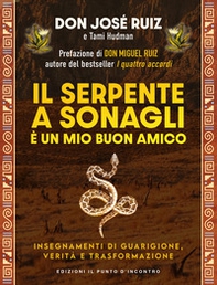 Il serpente a sonagli è un mio buon amico. Insegnamenti di guarigione, verità e trasformazione - Librerie.coop