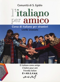 L'italiano per amico. Corso di italiano per stranieri. Livello avanzato - Librerie.coop