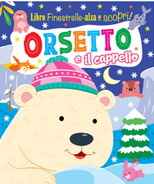 Orsetto e il cappello. Finestrelle alza scopri - Librerie.coop