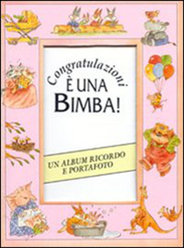 Congratulazioni. È una bimba! - Librerie.coop Congratulazioni. È una bimba! - Librerie.coop