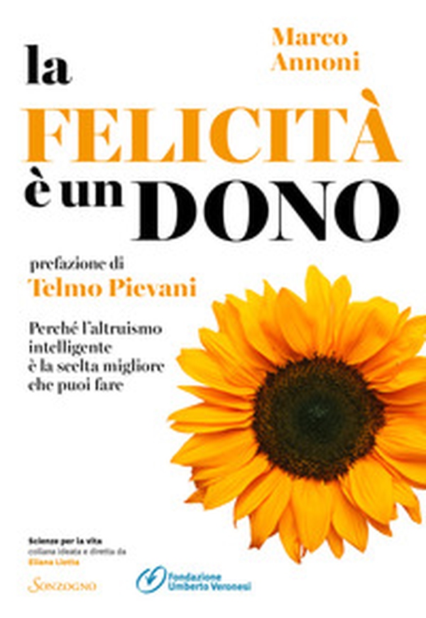 La felicità è un dono. Perché l'altruismo intelligente è la scelta migliore che puoi fare - Librerie.coop La felicità è un dono. Perché l'altruismo intelligente è la scelta migliore che puoi fare - Librerie.coop