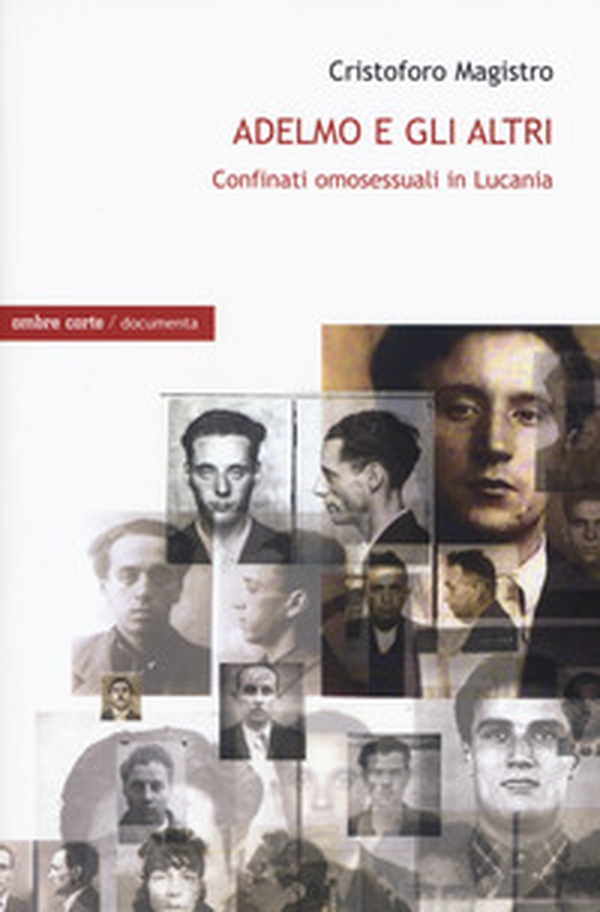 Adelmo e gli altri. I confinati omosessuali in Lucania - Librerie.coop Adelmo e gli altri. I confinati omosessuali in Lucania - Librerie.coop