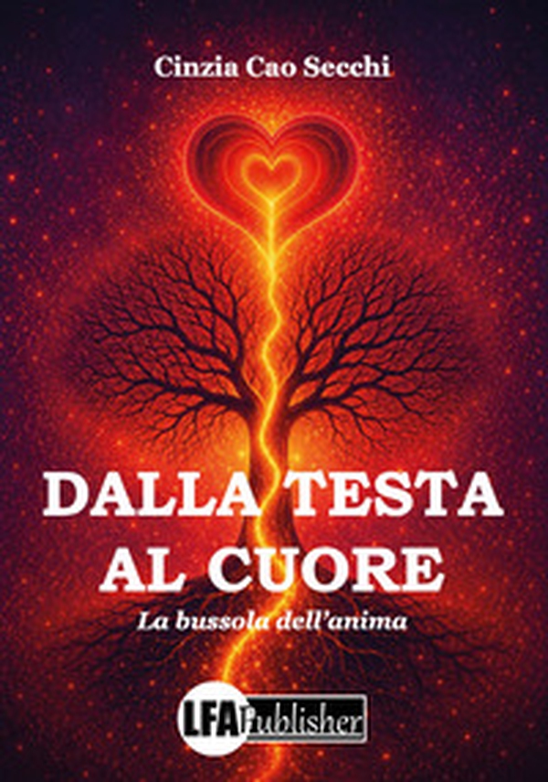 Dalla testa al cuore. La bussola dell'anima - Librerie.coop