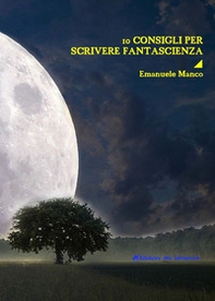 10 consigli per scrivere fantascienza - Librerie.coop