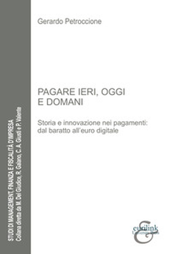 Pagare ieri, oggi e domani. Storia e innovazione nei pagamenti: dal baratto all'euro digitale - Librerie.coop