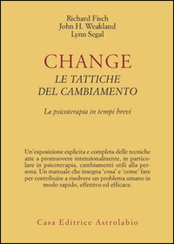 Change: le tattiche del cambiamento. La psicoterapia in tempi brevi - Librerie.coop Change: le tattiche del cambiamento. La psicoterapia in tempi brevi - Librerie.coop