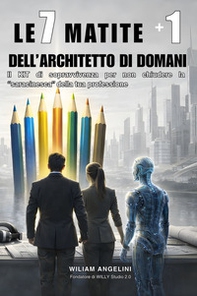Le 7 matite + 1 dell'architetto di domani. Il kit di sopravvivenza per non chiudere la «saracinesca» della tua professione - Librerie.coop