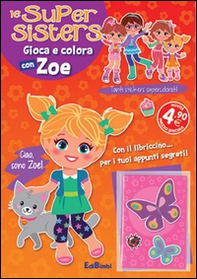Gioca e colora con Zoe. Le super sisters - Librerie.coop