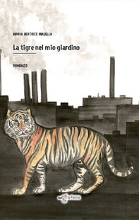 La tigre nel mio giardino - Librerie.coop La tigre nel mio giardino - Librerie.coop