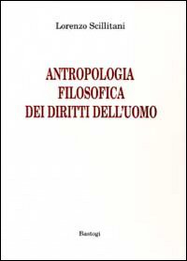 Antropologia filosofica dei diritti dell'uomo - Librerie.coop Antropologia filosofica dei diritti dell'uomo - Librerie.coop