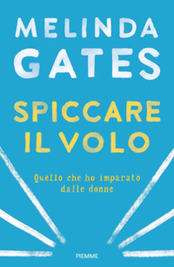 Spiccare il volo. Quello che ho imparato dalle donne - Librerie.coop Spiccare il volo. Quello che ho imparato dalle donne - Librerie.coop