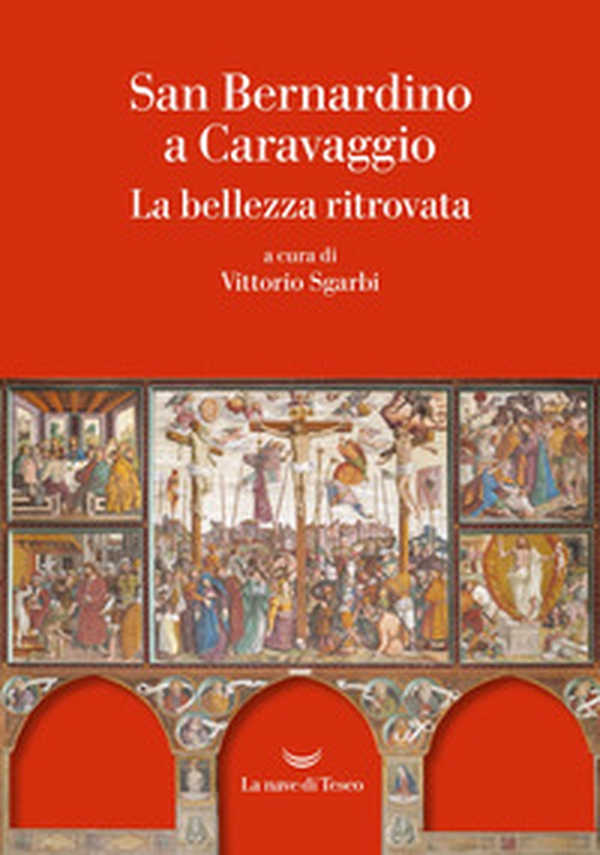 San Bernardino a Caravaggio. La bellezza ritrovata - Librerie.coop San Bernardino a Caravaggio. La bellezza ritrovata - Librerie.coop