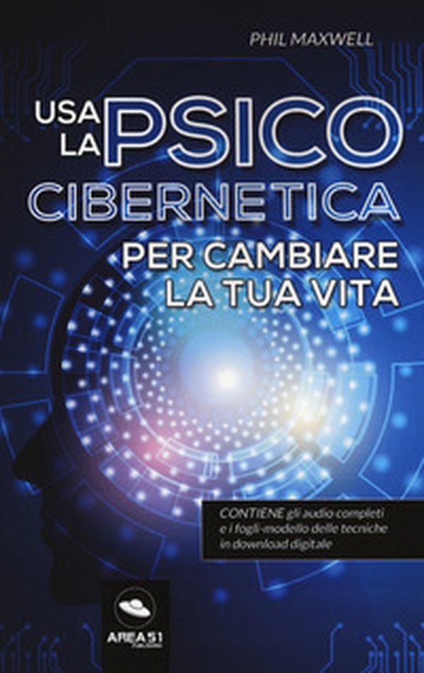 Usa la psicocibernetica per cambiare la tua vita - Librerie.coop Usa la psicocibernetica per cambiare la tua vita - Librerie.coop