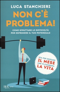 Non c'è problema! Come sfruttare le difficoltà per esprimere il tuo potenziale - Librerie.coop