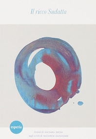 Il ricco sudatta. Lezioni di Daisaku Ikeda sugli scritti di Nichiren Daishonin - Librerie.coop