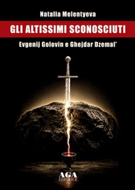 Gli altissimi sconosciuti-Evgenij golovin e ghejdar dzemal - Librerie.coop