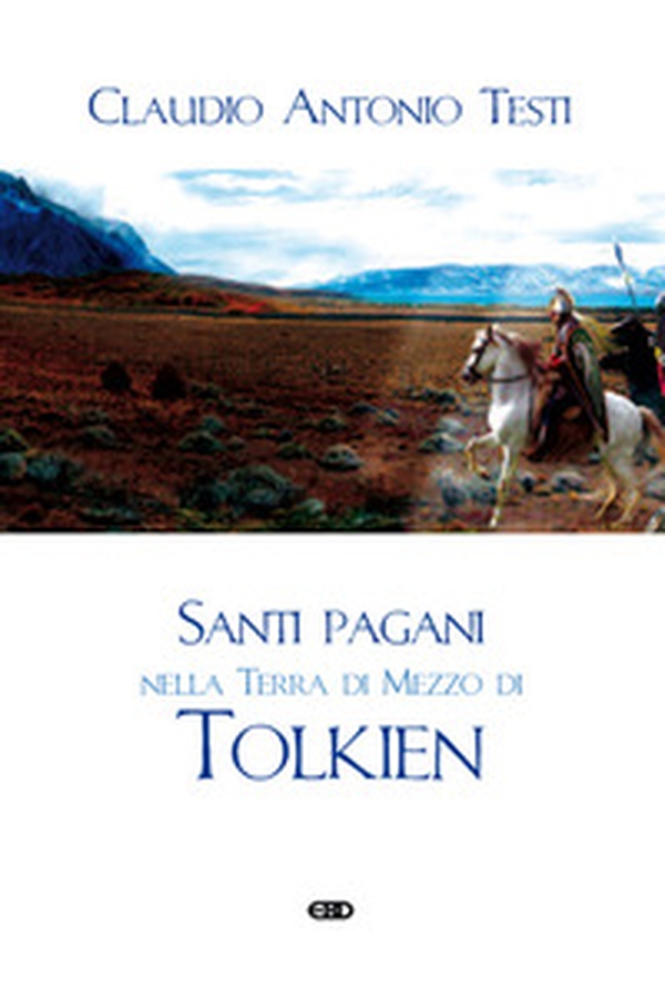 Santi pagani nella Terra di Mezzo di Tolkien - Librerie.coop