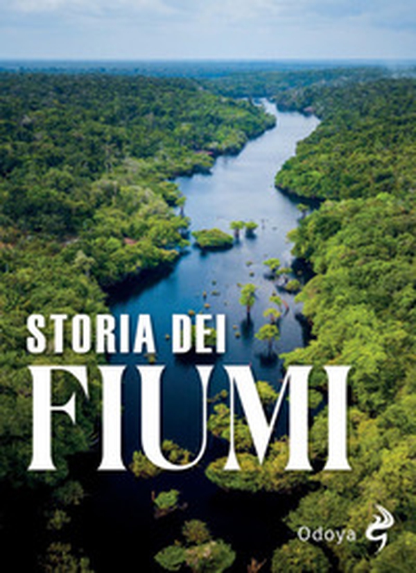Storia dei fiumi - Librerie.coop Storia dei fiumi - Librerie.coop