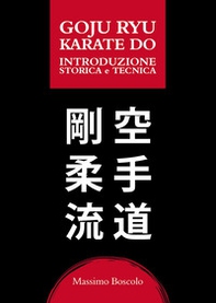 Goju ryu karate do. Introduzione storica e tecnica - Librerie.coop