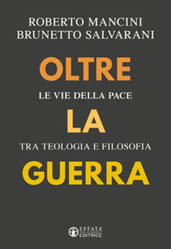 Oltre la guerra. Le vie della pace tra teologia e filosofia - Librerie.coop Oltre la guerra. Le vie della pace tra teologia e filosofia - Librerie.coop