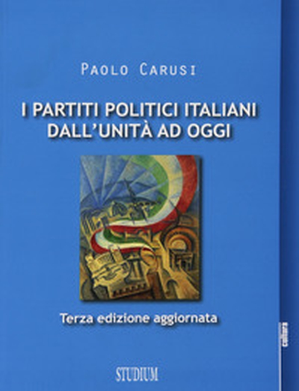 I partiti politici italiani dall'unità ad oggi - Librerie.coop I partiti politici italiani dall'unità ad oggi - Librerie.coop