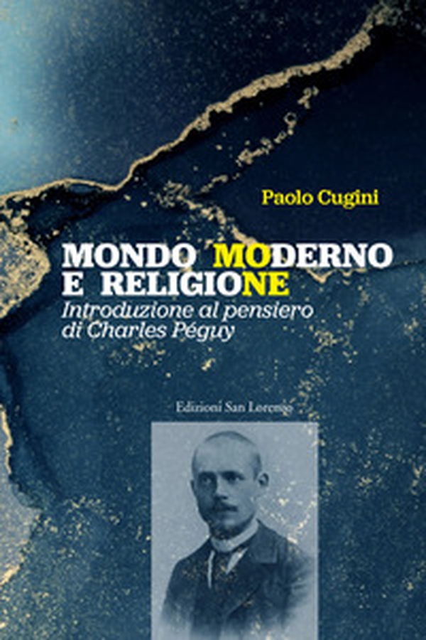 Mondo moderno e religione. Introduzione al pensiero di Charles Péguy - Librerie.coop Mondo moderno e religione. Introduzione al pensiero di Charles Péguy - Librerie.coop