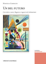 Un bel futuro. Con-tatto e cuore. Ragazze e ragazzi nel volontariato - Librerie.coop