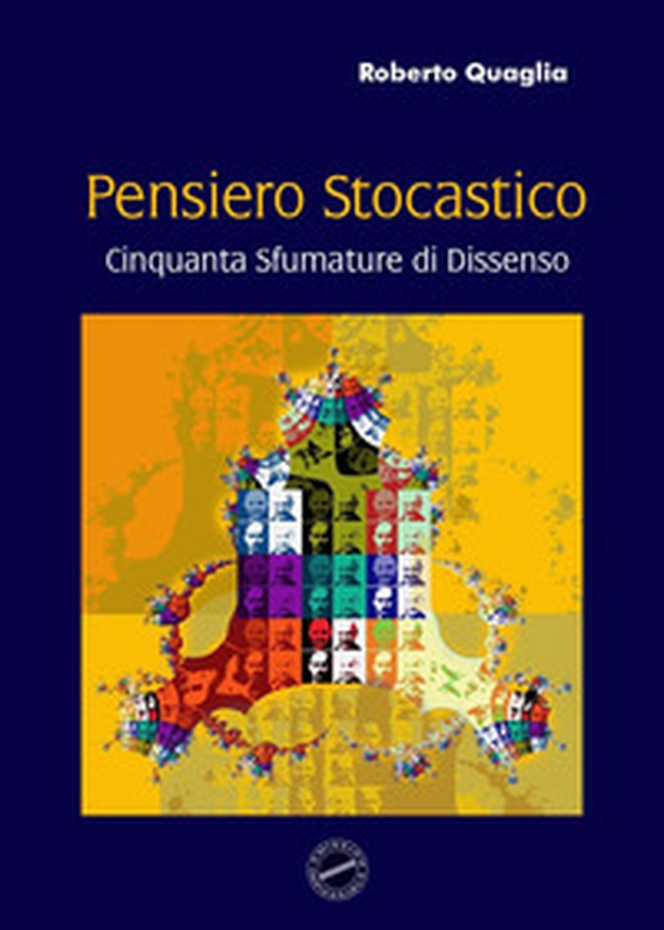 Pensiero stocastico. Cinquanta sfumature di dissenso - Librerie.coop Pensiero stocastico. Cinquanta sfumature di dissenso - Librerie.coop