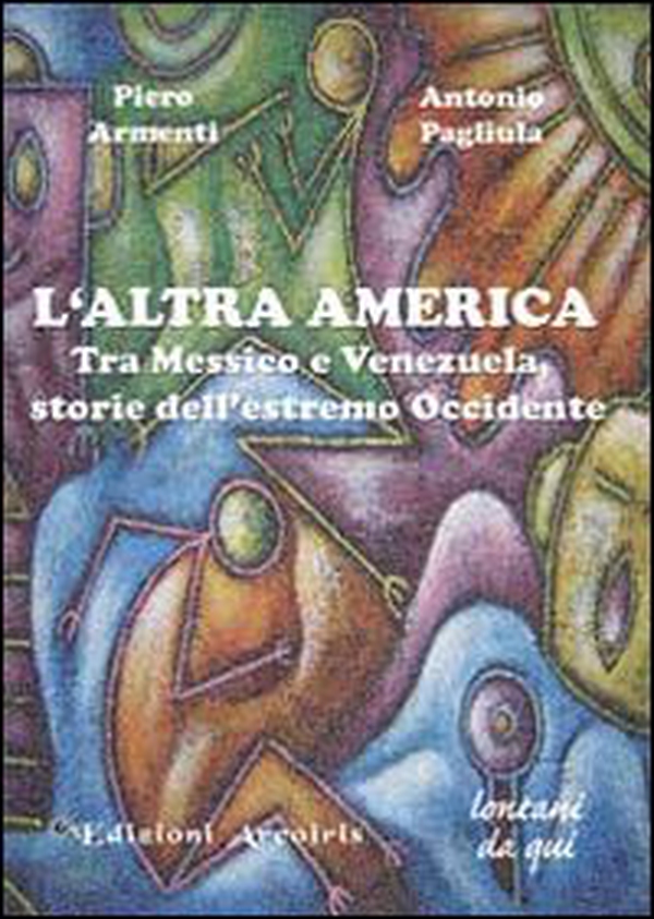 L'altra America. Tra Messico e Venezuela, storie dell'estremo Occidente - Librerie.coop L'altra America. Tra Messico e Venezuela, storie dell'estremo Occidente - Librerie.coop