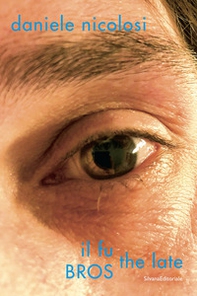 Daniele Nicolosi. Il fu the late BROS. Ediz. italiana e inglese - Librerie.coop