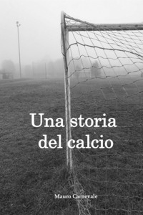 Una storia del calcio - Librerie.coop Una storia del calcio - Librerie.coop