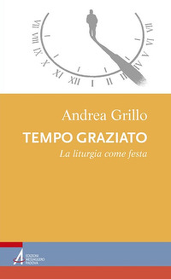 Tempo graziato. La liturgia come festa - Librerie.coop Tempo graziato. La liturgia come festa - Librerie.coop