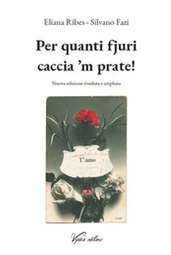 Per quanti fjuri caccia 'm prate! - Librerie.coop