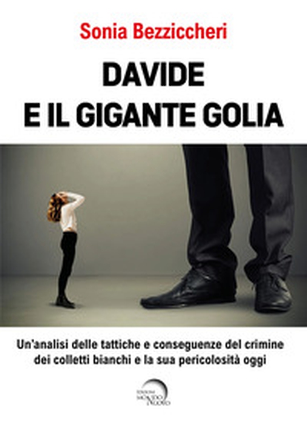Davide e il gigante Golia. Un'analisi delle tattiche e conseguenze del crimine dei colletti bianchi e la sua pericolosità oggi - Librerie.coop Davide e il gigante Golia. Un'analisi delle tattiche e conseguenze del crimine dei colletti bianchi e la sua pericolosità oggi - Librerie.coop
