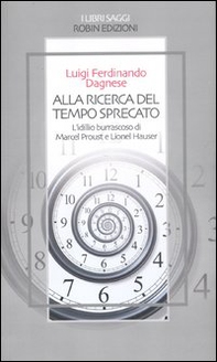 Alla ricerca del tempo sprecato. L'idillio burrascoso di Marcel Proust e Lionel Hauser - Librerie.coop Alla ricerca del tempo sprecato. L'idillio burrascoso di Marcel Proust e Lionel Hauser - Librerie.coop