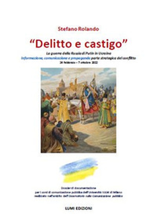 «Delitto e castigo». La guerra della Russia di Putin in Ucraina - Librerie.coop «Delitto e castigo». La guerra della Russia di Putin in Ucraina - Librerie.coop