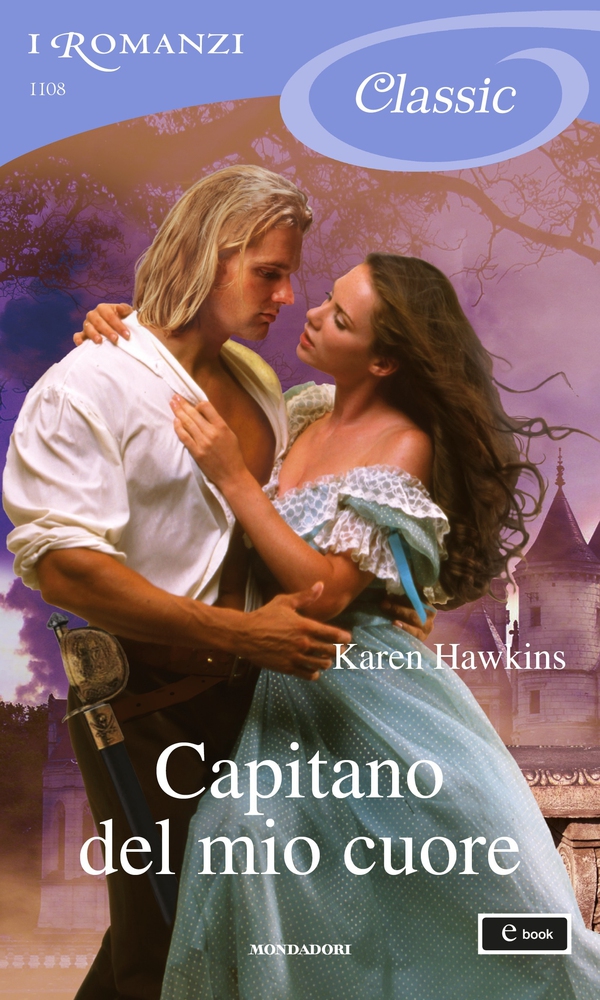 Capitano del mio cuore (I Romanzi Classic) - Librerie.coop Capitano del mio cuore (I Romanzi Classic) - Librerie.coop