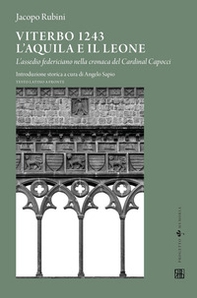 Viterbo 1243. L'aquila e il leone. L'assedio federiciano nella cronaca del Cardinal Capocci. Testo latino a fronte - Librerie.coop