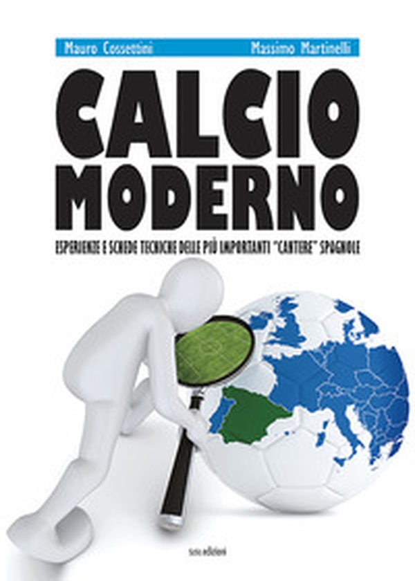 Calcio moderno. Esperienze e schede tecniche delle più importanti «cantere» spagnole - Librerie.coop Calcio moderno. Esperienze e schede tecniche delle più importanti «cantere» spagnole - Librerie.coop
