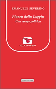 Piazza della Loggia. Una strage politica - Librerie.coop Piazza della Loggia. Una strage politica - Librerie.coop