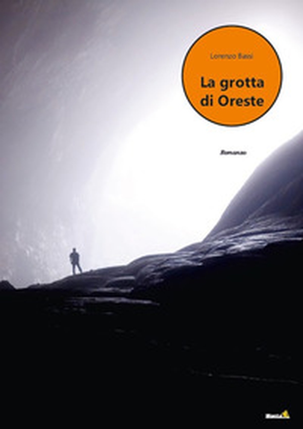 La grotta di Oreste - Librerie.coop La grotta di Oreste - Librerie.coop