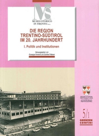 Die region Trentino-Sudtirol IM 20. Jahrhundert. I politik und institutionen - Librerie.coop