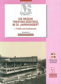 Die region Trentino-Sudtirol IM 20. Jahrhundert. I politik und institutionen - Librerie.coop