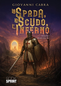La spada, lo scudo, l'inferno - Vol. 1 - Librerie.coop
