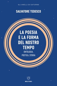 La poesia e la forma del nostro tempo. Ontologia, poetica, storia - Librerie.coop