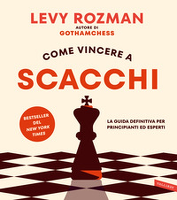 Come vincere a scacchi. La guida definitiva per principianti ed esperti - Librerie.coop Come vincere a scacchi. La guida definitiva per principianti ed esperti - Librerie.coop