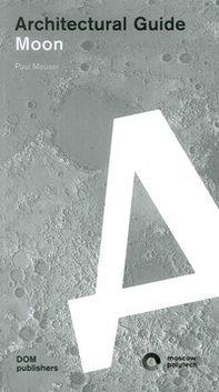 Moon. Architectural guide - Librerie.coop Moon. Architectural guide - Librerie.coop