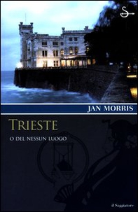 Trieste. O del nessun luogo - Librerie.coop