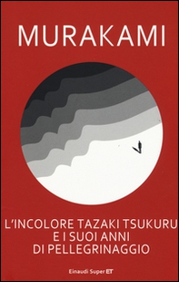 L'incolore Tazaki Tsukuru e i suoi anni di pellegrinaggio - Librerie.coop L'incolore Tazaki Tsukuru e i suoi anni di pellegrinaggio - Librerie.coop