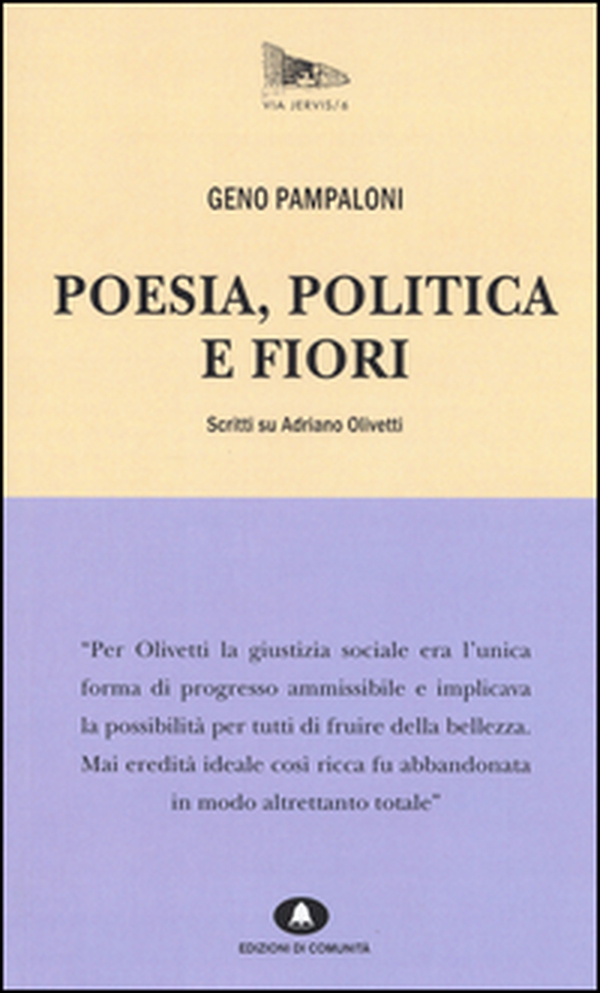 Poesia, politica e fiori. Scritti su Adriano Olivetti - Librerie.coop Poesia, politica e fiori. Scritti su Adriano Olivetti - Librerie.coop